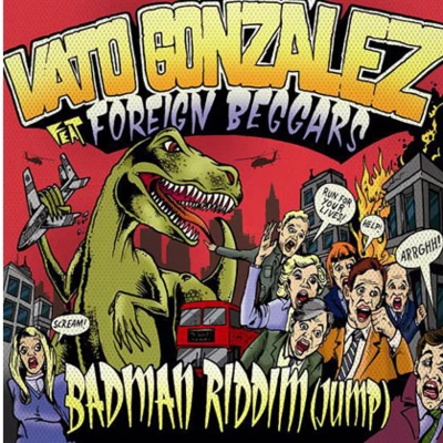 Foreign Beggars/Vato Gonzalez Badman Riddim Jump Remix