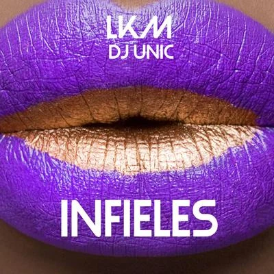 LKM/DJ Unic Infieles