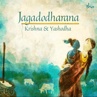 Sounds of Isha Jagadodharana: Krishna and Yashodha