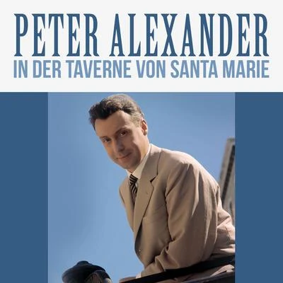 Peter Alexander In der Taverne von Santa Marie