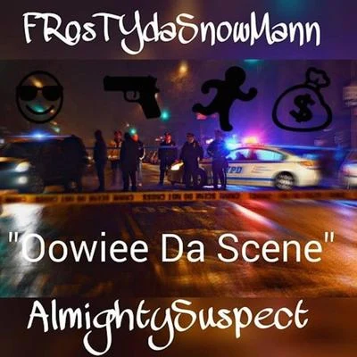 Almighty Suspect OowieeDaScene (feat. Frostydasnowmann)