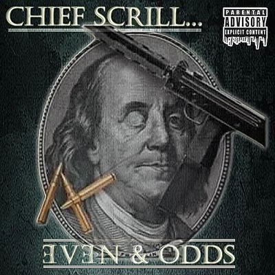 Chief Scrill Even Odds