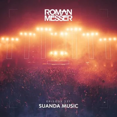 Roman Messer Suanda Music Episode 237