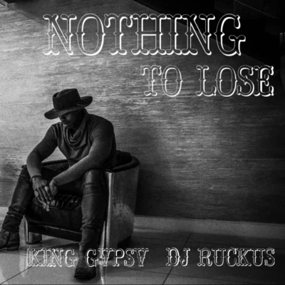 KiNG GVPSV/DJ Ruckus Nothing to Lose