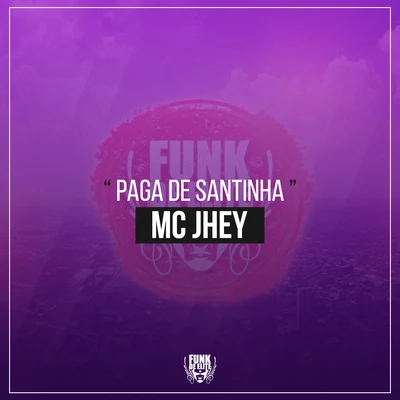 MC Jhey Paga de Santinha