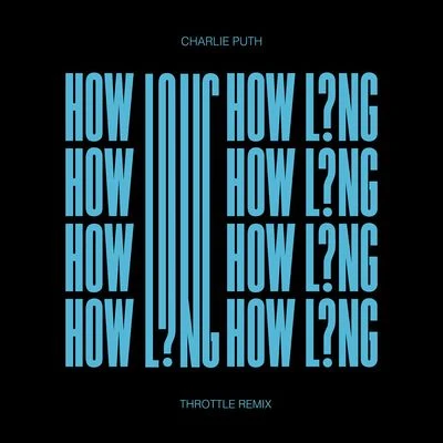 Throttle/Charlie Puth How Long (Throttle Remix)