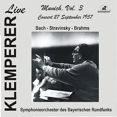 Otto Klemperer Orchestral Music - BACH, J.S.STRAVINSKY, I.BRAHMS, J. (Munich, Vol. 3) (Bavarian Radio Symphony, Klemperer) (1957)