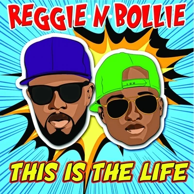 Reggie N Bollie This Is the Life