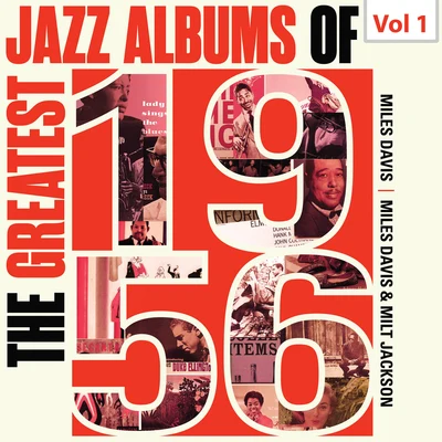 Tommy Flanagan/Art Taylor/Philly Joe Jones/Miles Davis/Charlie Parker/Milt Jackson Quintet The Greatest Jazz Albums of 1956, Vol. 1