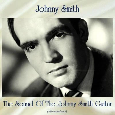 Johnny Smith The Sound Of The Johnny Smith Guitar (Remastered 2018)