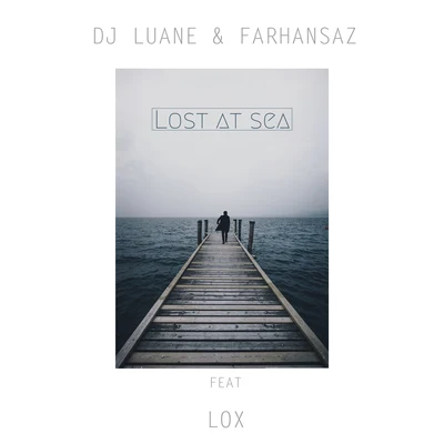 Dj Luane/Farhansaz Lost At Sea (feat. LOX)