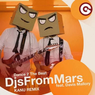 DJs From Mars Dance 2 The Beat (Kanu Remix)