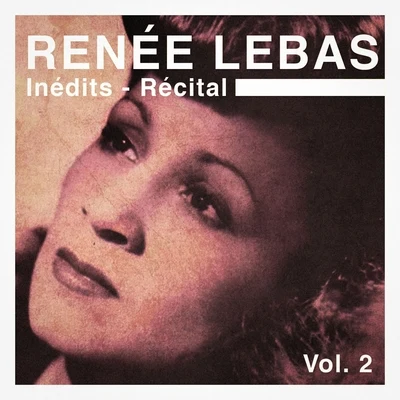 Renée Lebas Inédits - récital, vol. 2