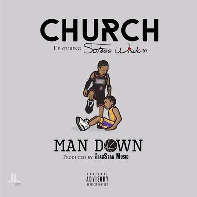 Church/Sofree Wisdom Man Down (feat. Sofree Wisdom)