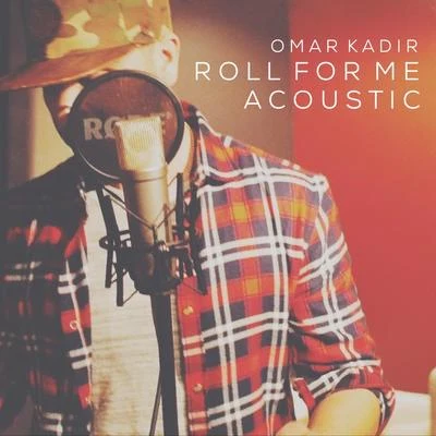 Omar Kadir Roll for Me (Acoustic Version) - Single