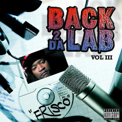 Frisco Back 2 Da Lab, Vol. 3