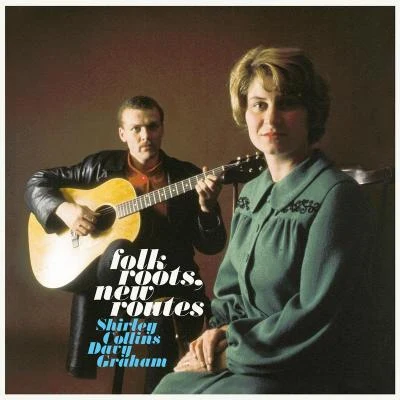 Shirley Collins/Davy Graham Folk Roots, New Routes