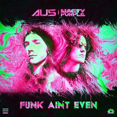 Nasty Purple/Au5 Funk Aint Even