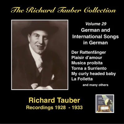 Richard Tauber RICHARD TAUBER COLLECTION (THE), Vol. 29: German and International Songs in German (1928-1933)