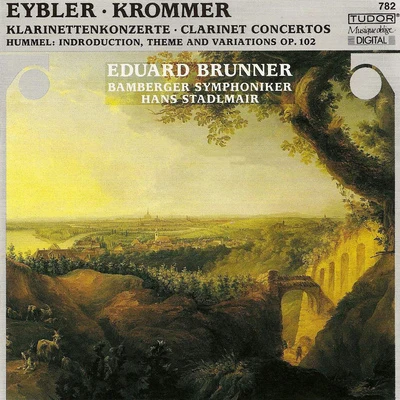 Eduard Brunner HUMMEL, J.N.: Variations in F Major, Op. 102KROMMER, F.: Clarinet Concerto, Op. 36EYBLER, J.: Clarinet Concerto in B-Flat Major (Brunner)