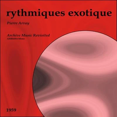 Pierre Arvay Rythmes Exotique - EP