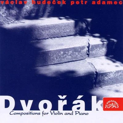 Petr Adamec Dvořák: Compositions for Violin and Piano