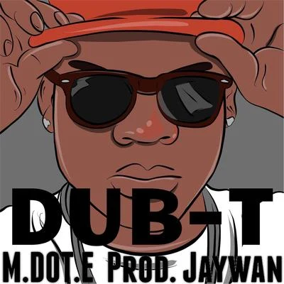 Dub-T M.DOT.E