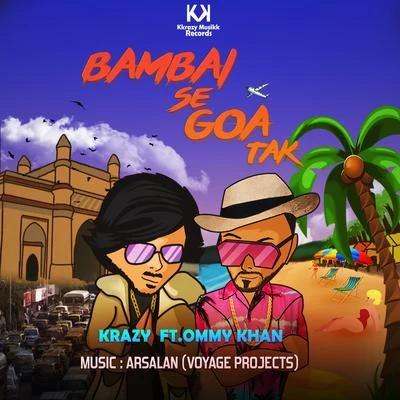 KRAZY Bambai Se Goa Tak (feat. Ommy Khan)