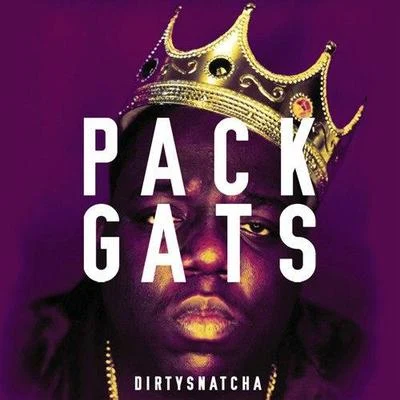 DirtySnatcha Pack Gats