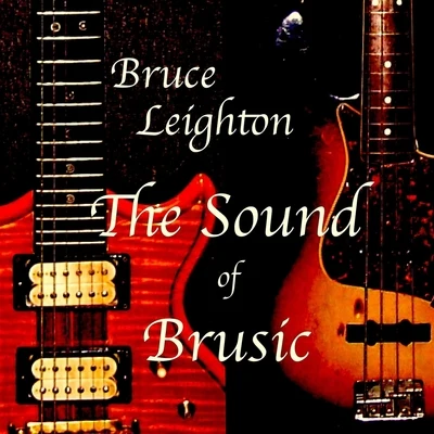 Bruce Leighton The Sound of Brusic