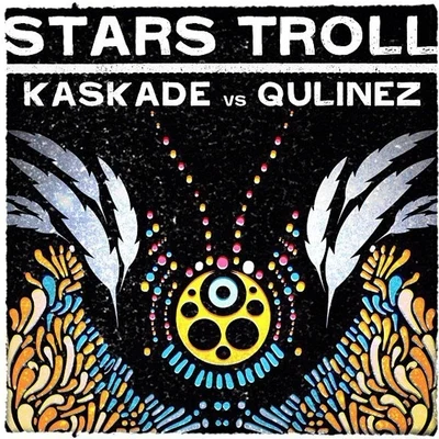 Kaskade/Qulinez Stars Troll