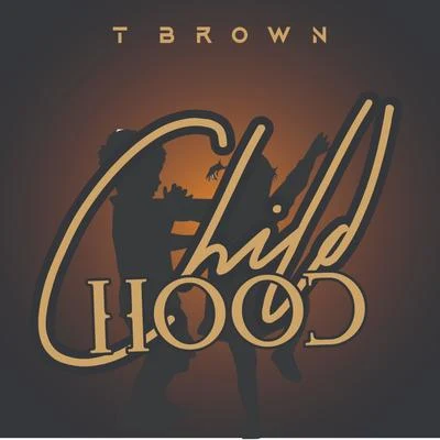 T Brown Childhood