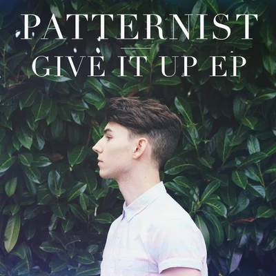 Patternist Give It Up - EP