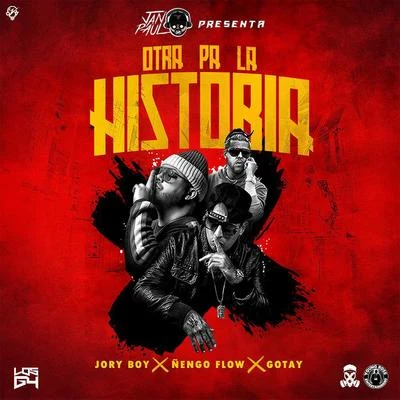 Jory Boy/Jan Paul/Ñengo Flow/Gotay &quot;El Autentiko&quot; Jan Paul Presenta: Otra Pa la Historia