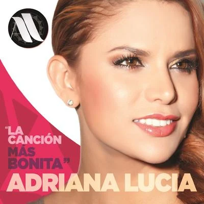 Adriana Lucia LA CANCIÓN MÁS BONITA