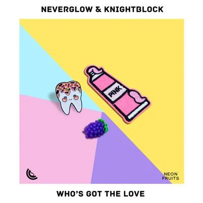 NEVERGLOW/KnightBlock Whos Got The Love