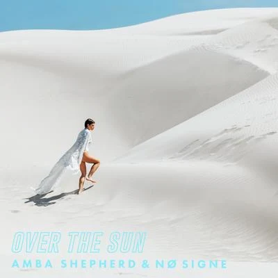 NØ SIGNE/Amba Shepherd Over the Sun