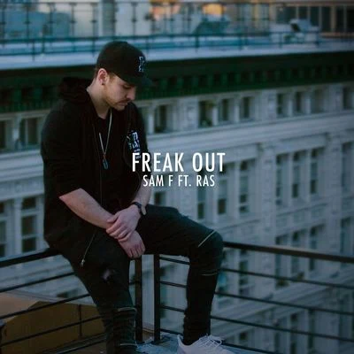 SAM F Freak Out (feat. RAS)