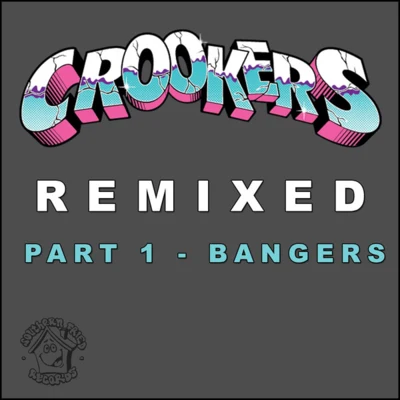 Crookers Crookers Remixed, Pt. 1 (Bangers)