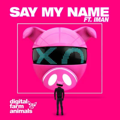 Iman/Digital Farm Animals Say My Name