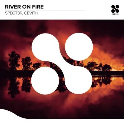 SPECT3R/Cevith River On Fire