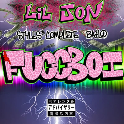 Bailo/Lil Jon/Styles&Complete Fuccboi