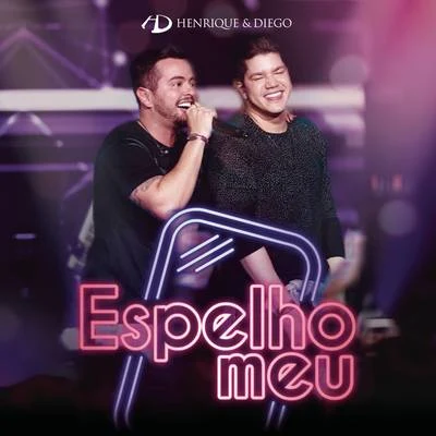 Henrique & Diego Espelho Meu (Ao Vivo)