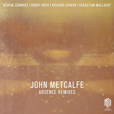 John Metcalfe Absence Remixes