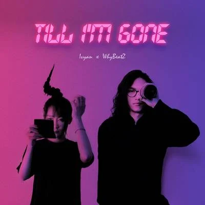 嚴藝丹 (Ivy Yan)/WhyBeatZ Till Im gone