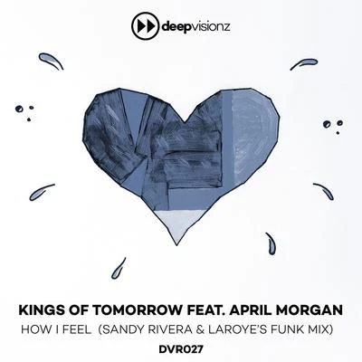 Kings of Tomorrow How I Feel (feat. April Morgan) [Sandy Rivera & Laroyes Funk Mix]