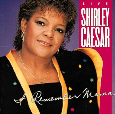 Shirley Caesar I Remember Mama