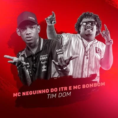 Mc Neguinho do ITR Tim Dom