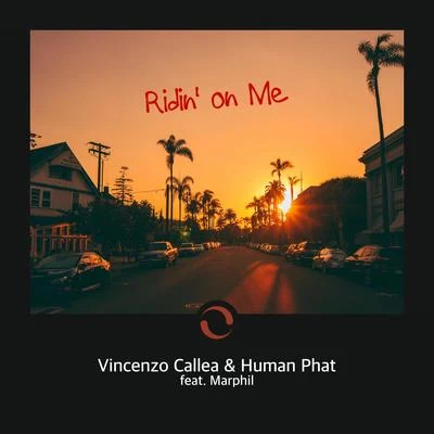 Vincenzo Callea/Human Phat/Marphil Ridin on Me