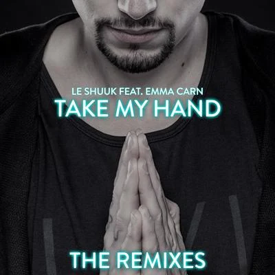 le Shuuk Take My Hand (The Remixes)